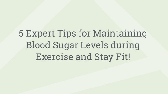 img 5ExpertTipsforMaintainingBloodSugarLevelsduringExerciseandStayFit