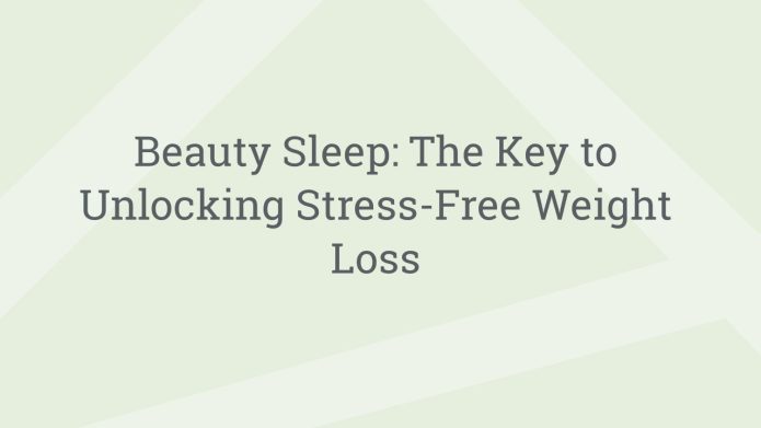 img BeautySleepTheKeytoUnlockingStressFreeWeightLoss