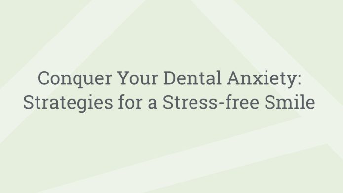 img ConquerYourDentalAnxietyStrategiesforaStressfreeSmile