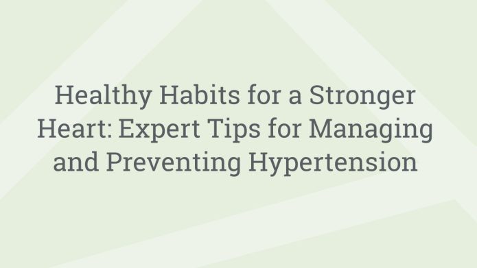 img HealthyHabitsforaStrongerHeartExpertTipsforManagingandPreventingHypertension