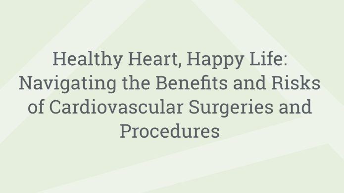 img HealthyHeartHappyLifeNavigatingtheBenefitsandRisksofCardiovascularSurgeriesandProcedures