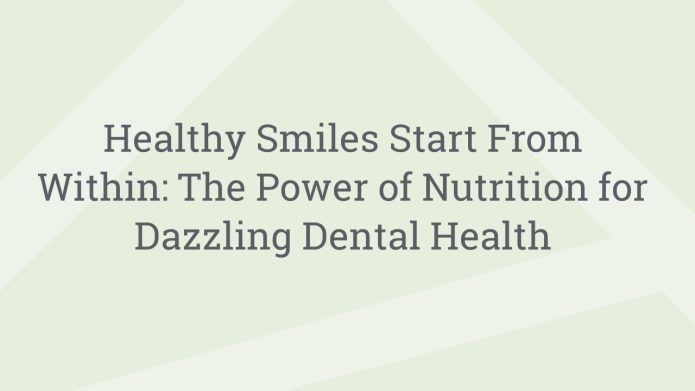 img HealthySmilesStartFromWithinThePowerofNutritionforDazzlingDentalHealth