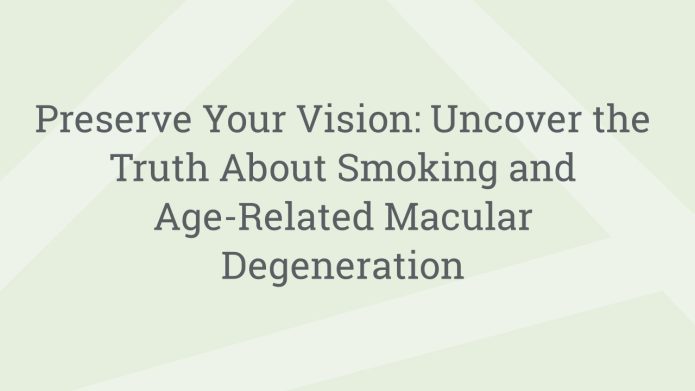 img PreserveYourVisionUncovertheTruthAboutSmokingandAgeRelatedMacularDegeneration