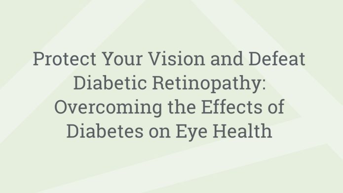 img ProtectYourVisionandDefeatDiabeticRetinopathyOvercomingtheEffectsofDiabetesonEyeHealth