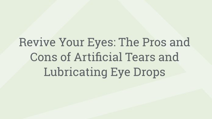 img ReviveYourEyesTheProsandConsofArtificialTearsandLubricatingEyeDrops