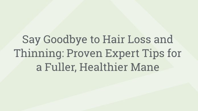 img SayGoodbyetoHairLossandThinningProvenExpertTipsforaFullerHealthierMane