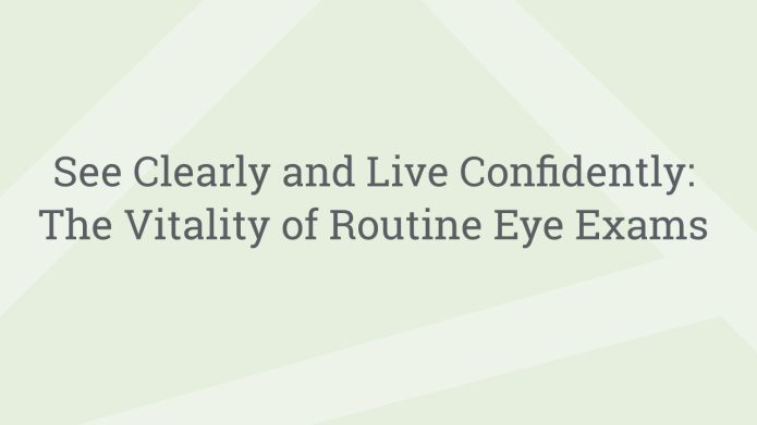 img SeeClearlyandLiveConfidentlyTheVitalityofRoutineEyeExams