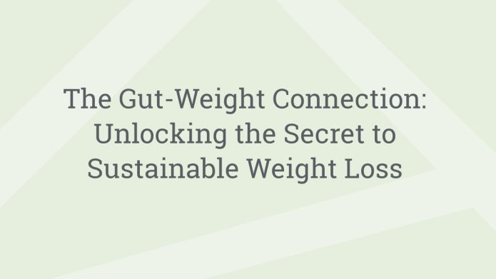 img TheGutWeightConnectionUnlockingtheSecrettoSustainableWeightLoss