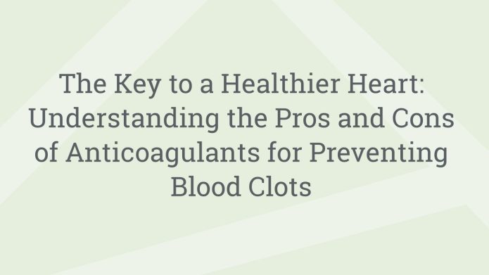 img TheKeytoaHealthierHeartUnderstandingtheProsandConsofAnticoagulantsforPreventingBloodClots