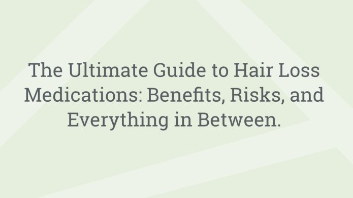 img TheUltimateGuidetoHairLossMedicationsBenefitsRisksandEverythinginBetween