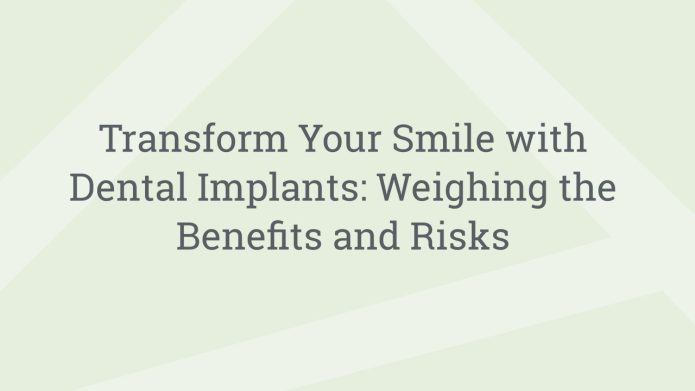 img TransformYourSmilewithDentalImplantsWeighingtheBenefitsandRisks