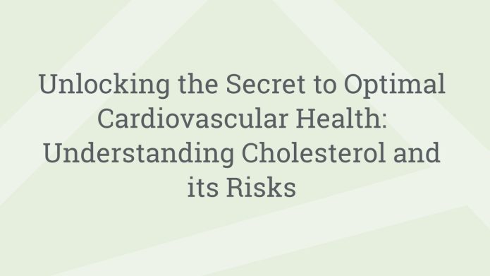 img UnlockingtheSecrettoOptimalCardiovascularHealthUnderstandingCholesterolanditsRisks