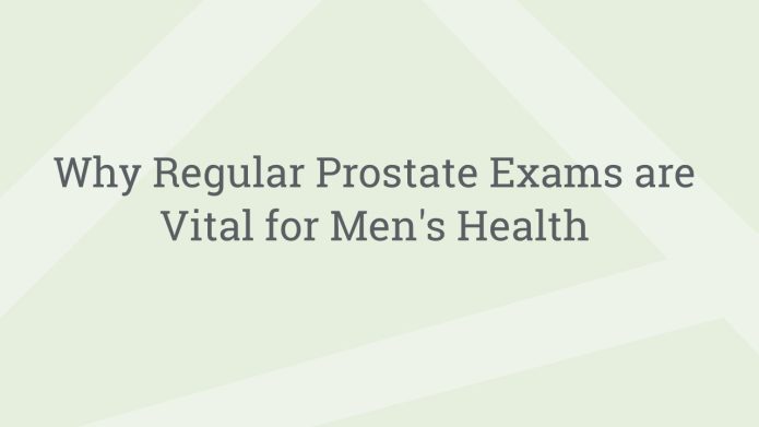 img WhyRegularProstateExamsareVitalforMensHealth